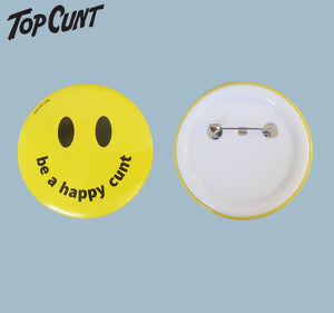 Be a Happy Cunt Badge